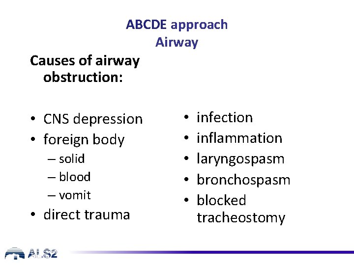 ABCDE approach Airway Causes of airway obstruction: • CNS depression • foreign body –