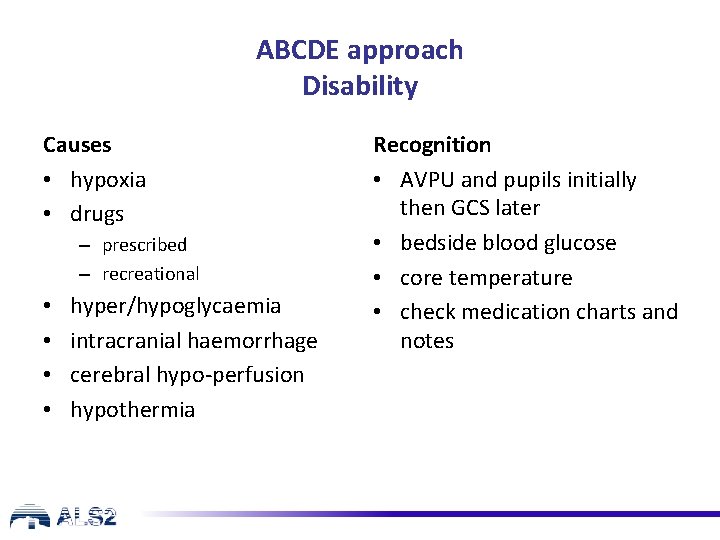 ABCDE approach Disability Causes • hypoxia • drugs – prescribed – recreational • •