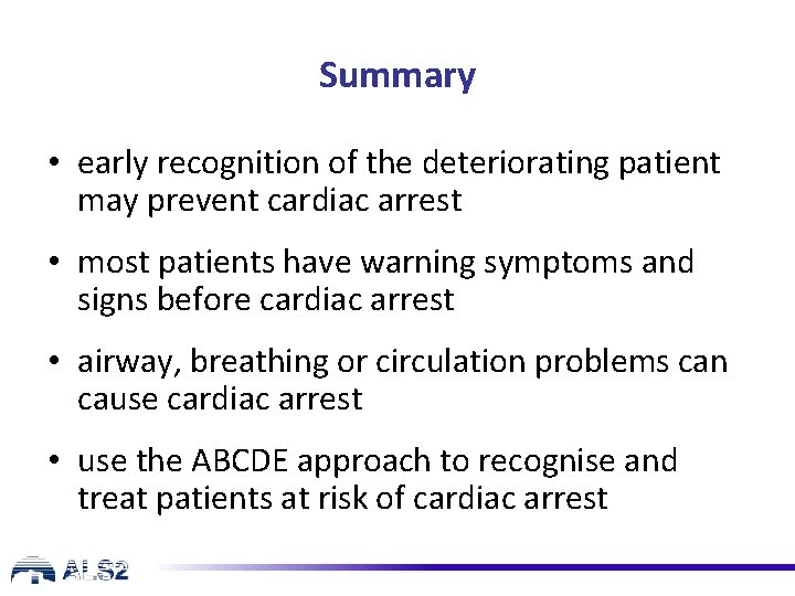 Summary • early recognition of the deteriorating patient may prevent cardiac arrest • most