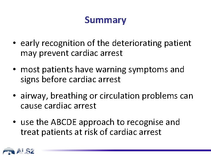 Summary • early recognition of the deteriorating patient may prevent cardiac arrest • most