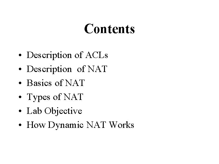 Contents • • • Description of ACLs Description of NAT Basics of NAT Types