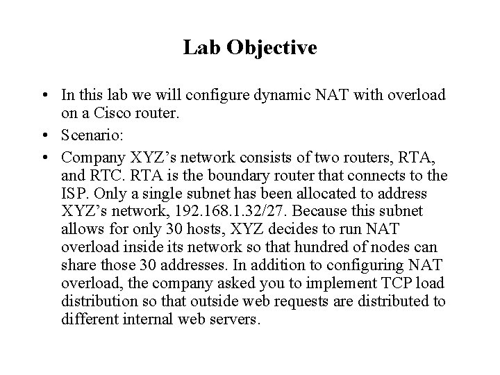 Lab Objective • In this lab we will configure dynamic NAT with overload on