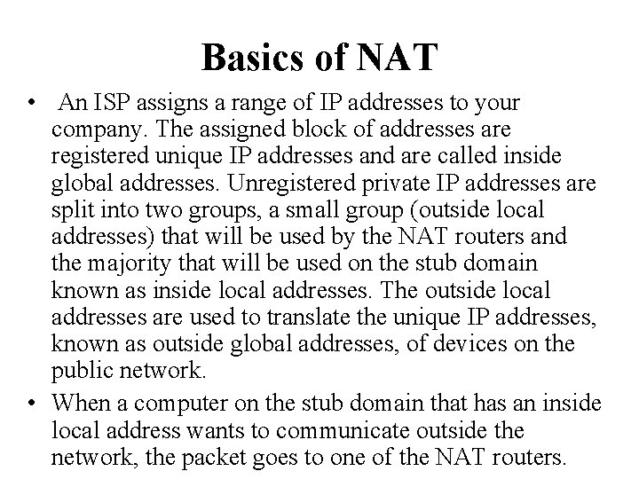 Basics of NAT • An ISP assigns a range of IP addresses to your