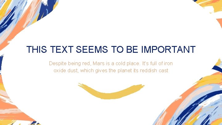 THIS TEXT SEEMS TO BE IMPORTANT Despite being red, Mars is a cold place.