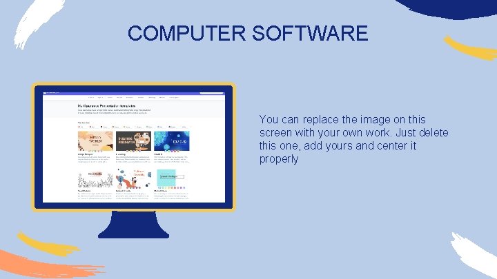 COMPUTER SOFTWARE You can replace the image on this screen with your own work.