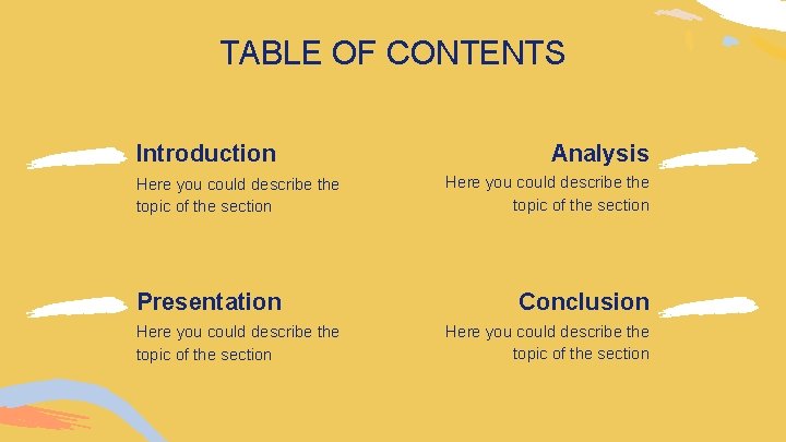 TABLE OF CONTENTS Introduction Here you could describe the topic of the section Presentation