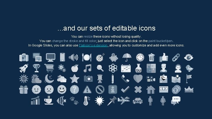 . . . and our sets of editable icons You can resize these icons