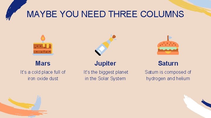 MAYBE YOU NEED THREE COLUMNS Mars Jupiter Saturn It’s a cold place full of