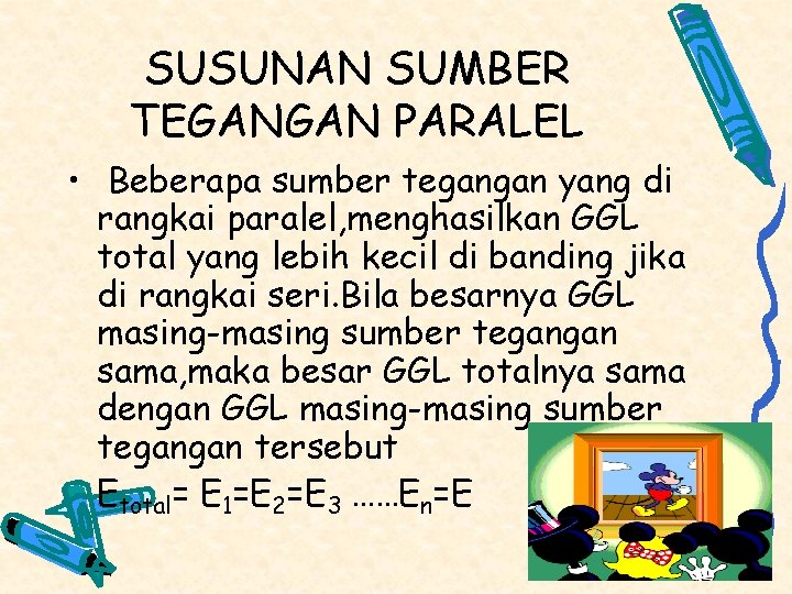 SUSUNAN SUMBER TEGANGAN PARALEL • Beberapa sumber tegangan yang di rangkai paralel, menghasilkan GGL