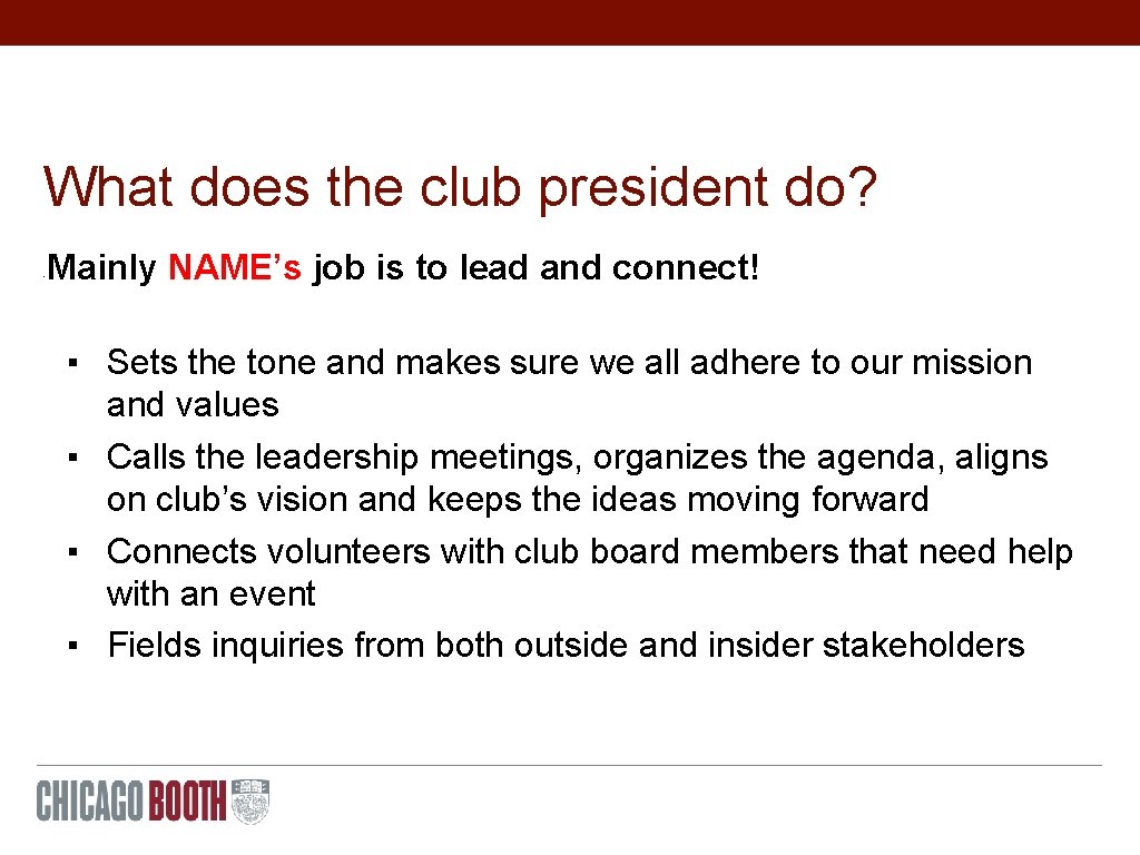 What does the club president do? • Mainly NAME’s job is to lead and