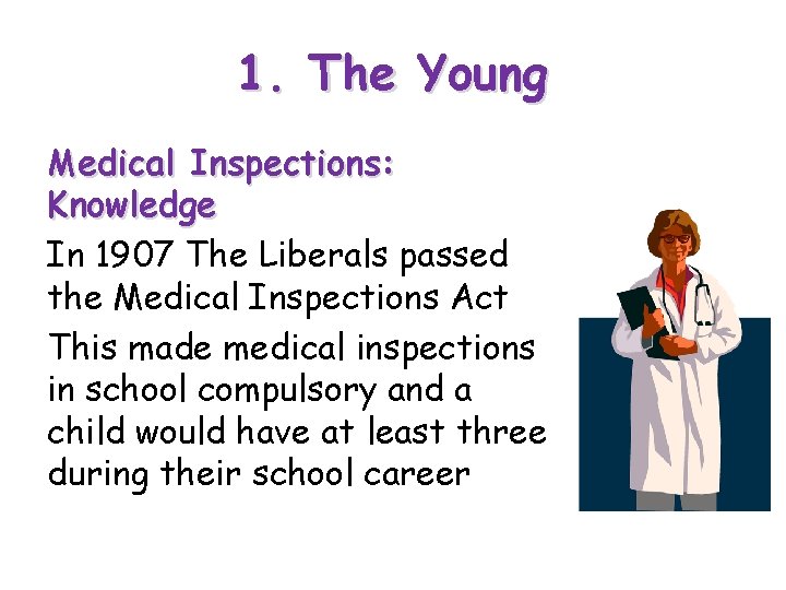 1. The Young Medical Inspections: Knowledge In 1907 The Liberals passed the Medical Inspections