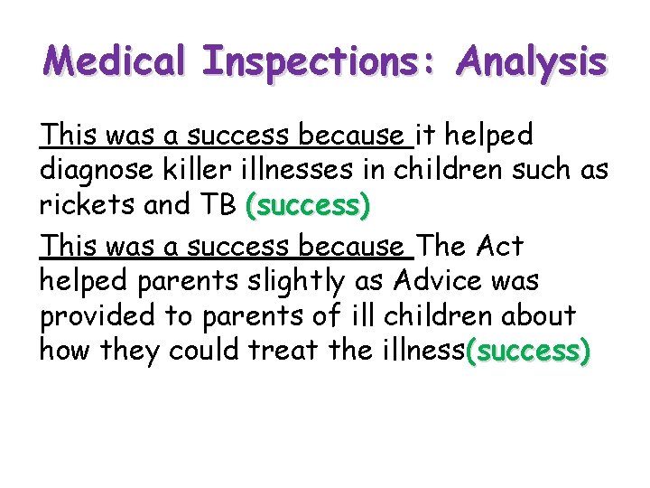 Medical Inspections: Analysis This was a success because it helped diagnose killer illnesses in