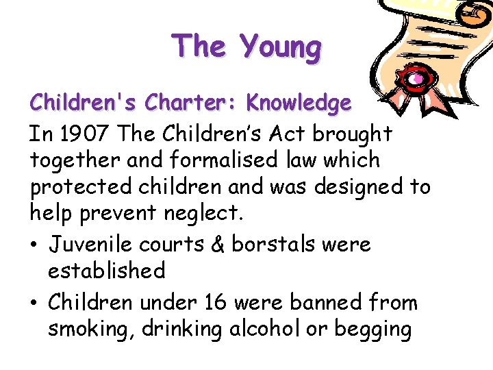 The Young Children's Charter: Knowledge In 1907 The Children’s Act brought together and formalised
