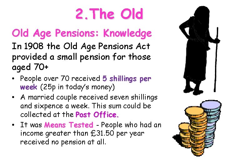 2. The Old Age Pensions: Knowledge In 1908 the Old Age Pensions Act provided