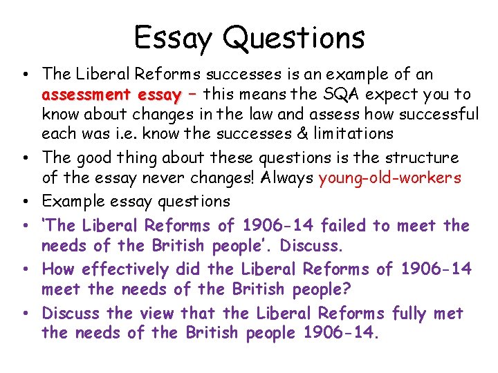 Essay Questions • The Liberal Reforms successes is an example of an assessment essay