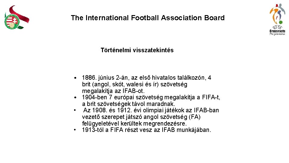 The International Football Association Board Történelmi visszatekintés • 1886. június 2 -án, az első