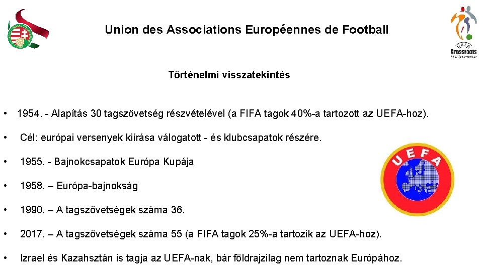 Union des Associations Européennes de Football Történelmi visszatekintés • 1954. - Alapítás 30 tagszövetség