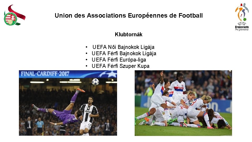 Union des Associations Européennes de Football Klubtornák • • UEFA Női Bajnokok Ligája UEFA