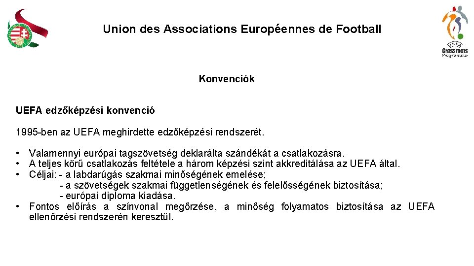 Union des Associations Européennes de Football Konvenciók UEFA edzőképzési konvenció 1995 -ben az UEFA