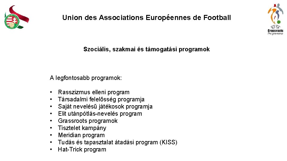 Union des Associations Européennes de Football Szociális, szakmai és támogatási programok A legfontosabb programok: