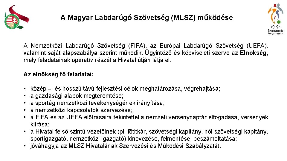 A Magyar Labdarúgó Szövetség (MLSZ) működése A Nemzetközi Labdarúgó Szövetség (FIFA), az Európai Labdarúgó
