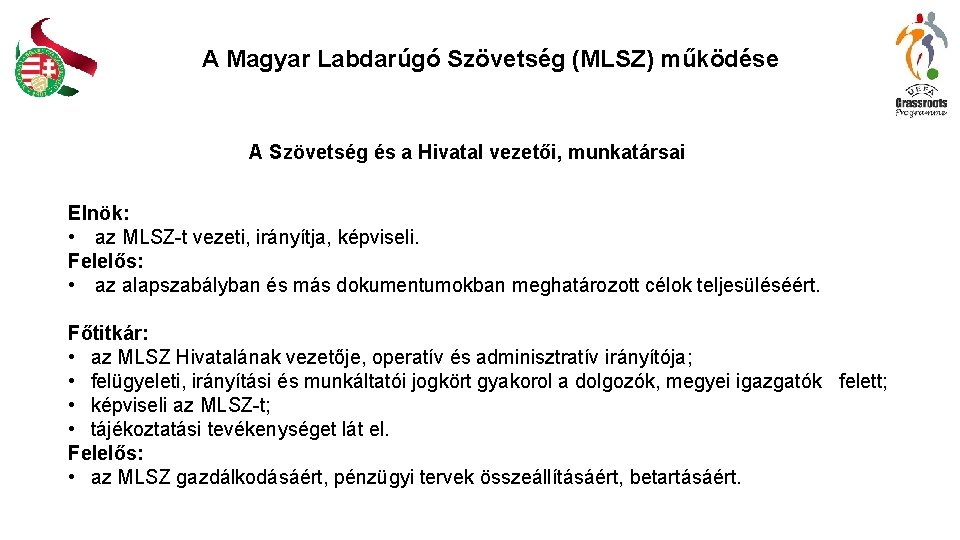 A Magyar Labdarúgó Szövetség (MLSZ) működése A Szövetség és a Hivatal vezetői, munkatársai Elnök: