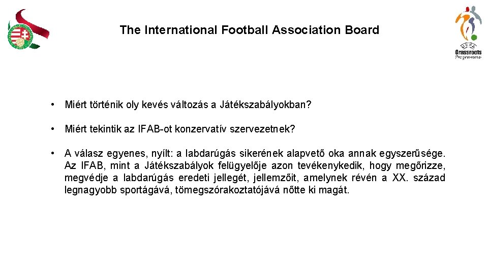 The International Football Association Board • Miért történik oly kevés változás a Játékszabályokban? •