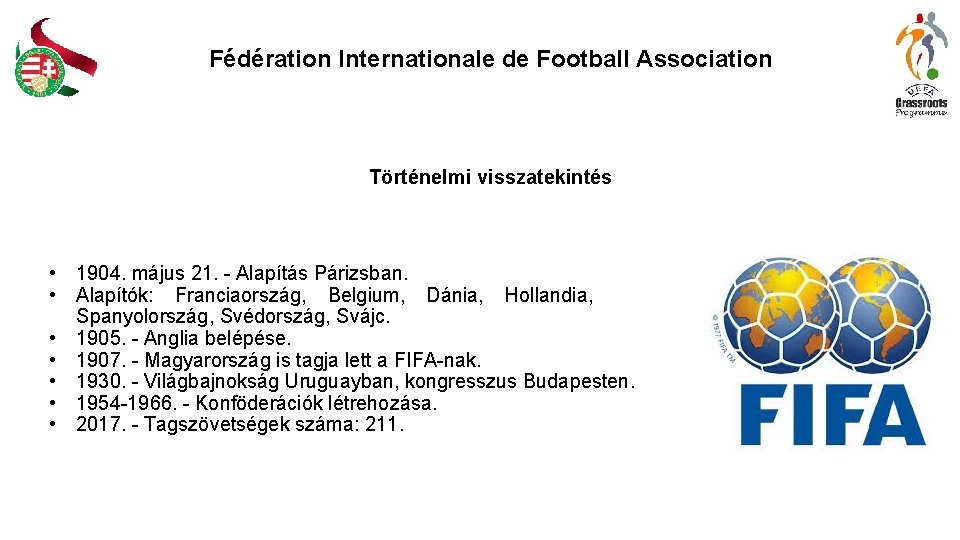 Fédération Internationale de Football Association Történelmi visszatekintés • 1904. május 21. - Alapítás Párizsban.