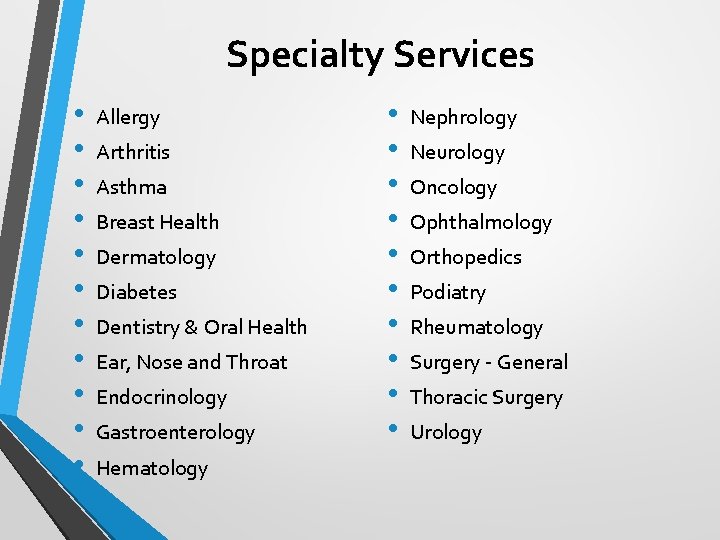 Specialty Services • • • Allergy Arthritis Asthma Breast Health Dermatology Diabetes Dentistry &