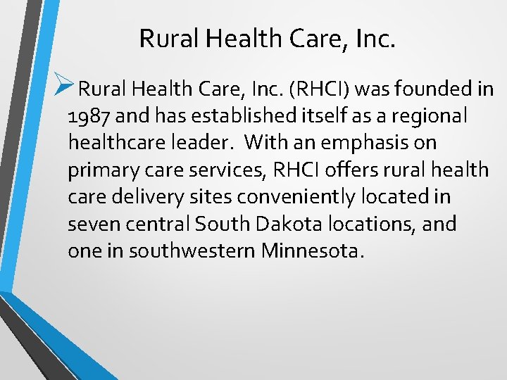 Rural Health Care, Inc. ØRural Health Care, Inc. (RHCI) was founded in 1987 and