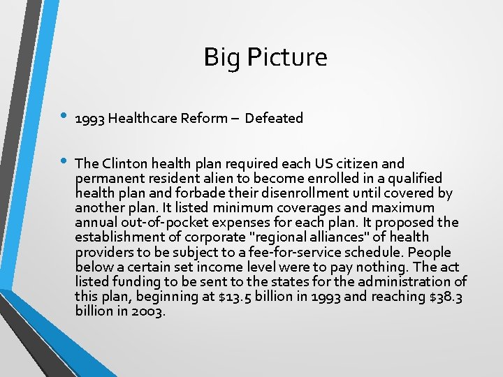 Big Picture • 1993 Healthcare Reform – Defeated • The Clinton health plan required