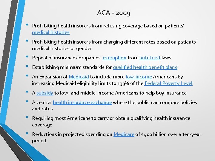 ACA - 2009 • Prohibiting health insurers from refusing coverage based on patients' medical