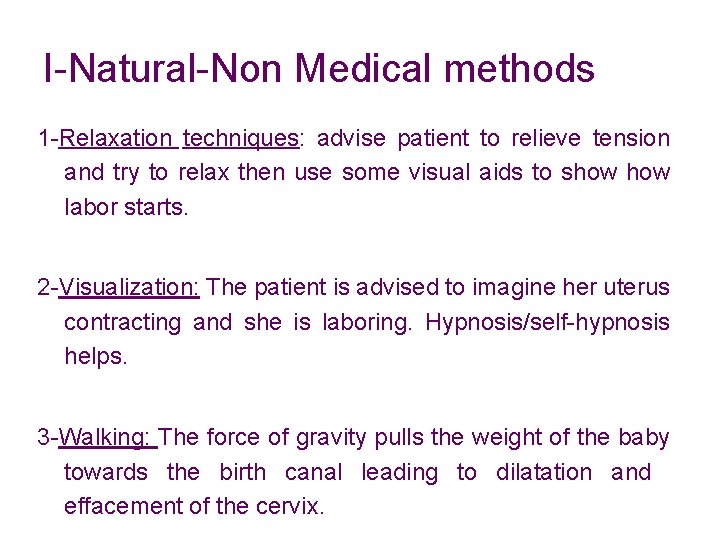 I-Natural-Non Medical methods 1 -Relaxation techniques: advise patient to relieve tension and try to