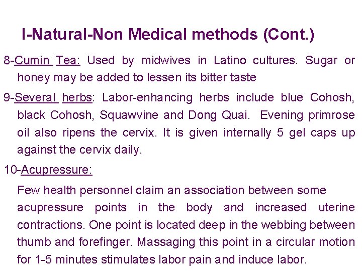 I-Natural-Non Medical methods (Cont. ) 8 -Cumin Tea: Tea Used by midwives in Latino