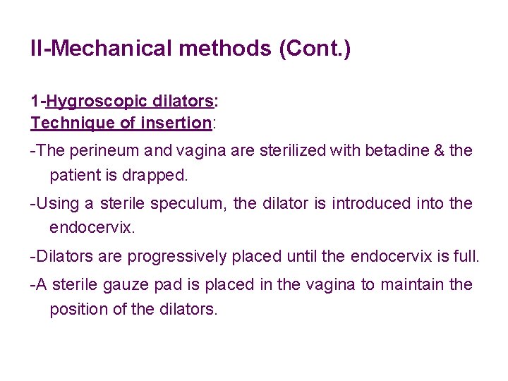 II-Mechanical methods (Cont. ) 1 -Hygroscopic dilators: Technique of insertion: -The perineum and vagina