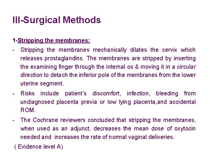 III-Surgical Methods 1 -Stripping the membranes: - Stripping the membranes mechanically dilates the cervix