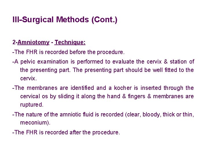 III-Surgical Methods (Cont. ) 2 -Amniotomy - Technique: -The FHR is recorded before the