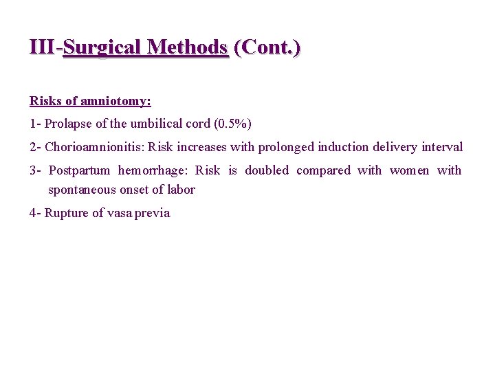 III-Surgical Methods (Cont. ) Risks of amniotomy: 1 - Prolapse of the umbilical cord