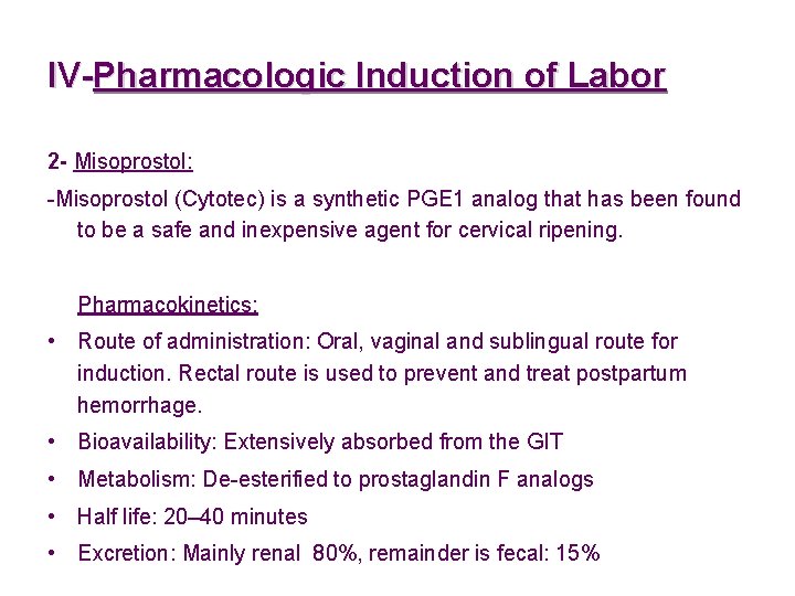 IV-Pharmacologic Induction of Labor 2 - Misoprostol: -Misoprostol (Cytotec) is a synthetic PGE 1