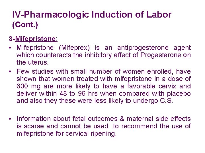 IV-Pharmacologic Induction of Labor (Cont. ) 3 -Mifepristone: • Mifepristone (Mifeprex) is an antiprogesterone