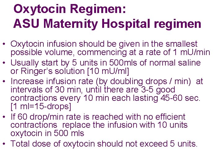 Oxytocin Regimen: ASU Maternity Hospital regimen • Oxytocin infusion should be given in the