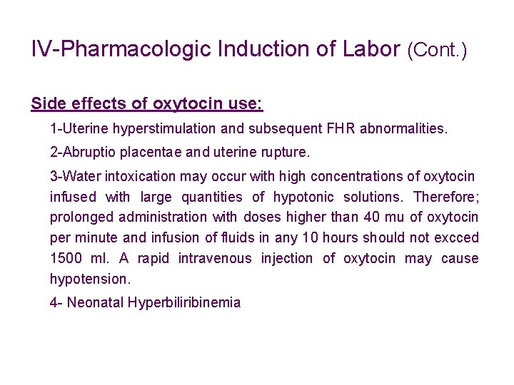 IV-Pharmacologic Induction of Labor (Cont. ) Side effects of oxytocin use: 1 -Uterine hyperstimulation