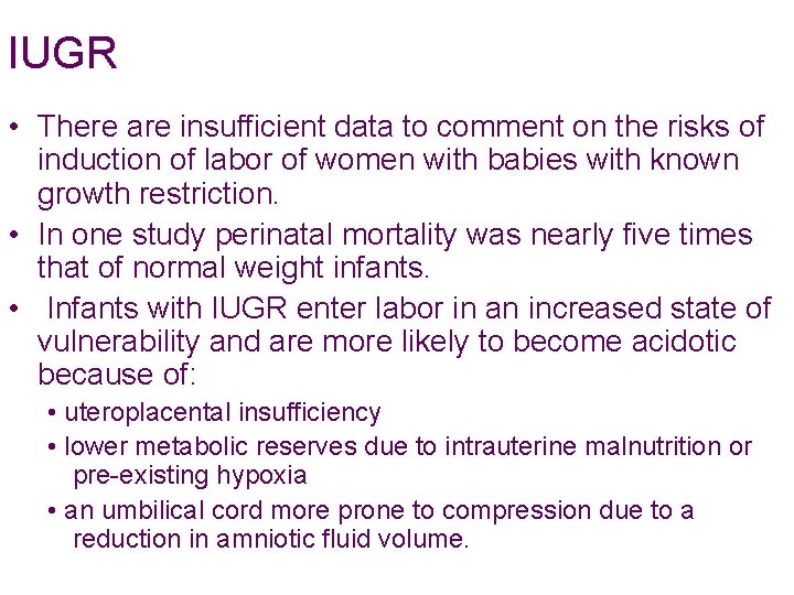 IUGR • There are insufficient data to comment on the risks of induction of