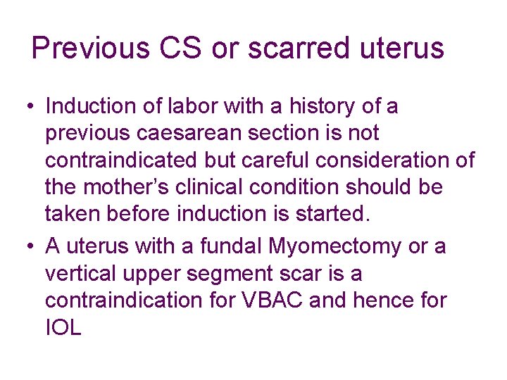 Previous CS or scarred uterus • Induction of labor with a history of a