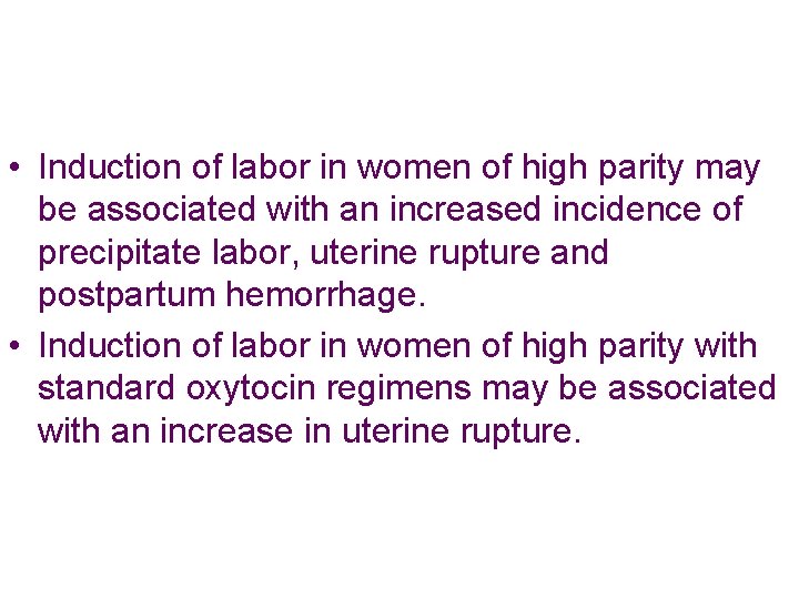  • Induction of labor in women of high parity may be associated with