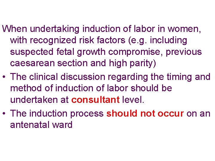 When undertaking induction of labor in women, with recognized risk factors (e. g. including