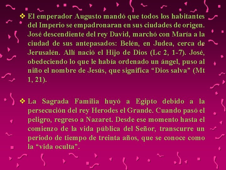 v El emperador Augusto mandó que todos los habitantes del Imperio se empadronaran en