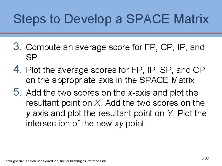 Steps to Develop a SPACE Matrix 3. 4. 5. Compute an average score for Steps to Develop a SPACE Matrix 3. 4. 5. Compute an average score for