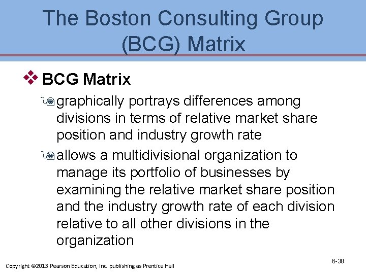 The Boston Consulting Group (BCG) Matrix v BCG Matrix 9 graphically portrays differences among