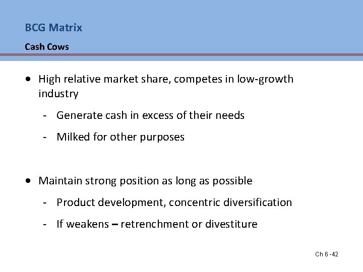 BCG Matrix Cash Cows • High relative market share, competes in low-growth industry - BCG Matrix Cash Cows • High relative market share, competes in low-growth industry -